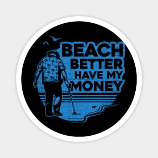 Beach Better Have My Money Magnet